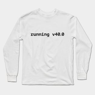 Running v40.0 funny t-shirt Long Sleeve T-Shirt